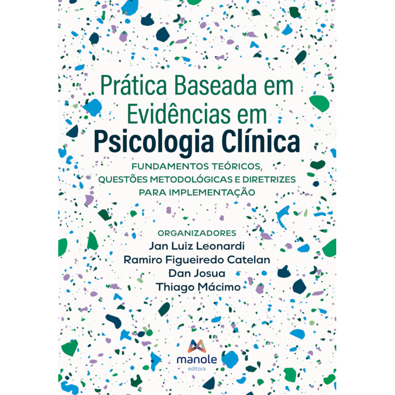 PRA´TICA BASEADA EM EVIDE^NCIAS EM PSICOLOGIA CLI´NICA: FUNDAMENTOS TEO´RICOS, QUESTO~ES METODOLO´GICAS E DIRETRIZES PARA IMPLEMENTAC¸A~O